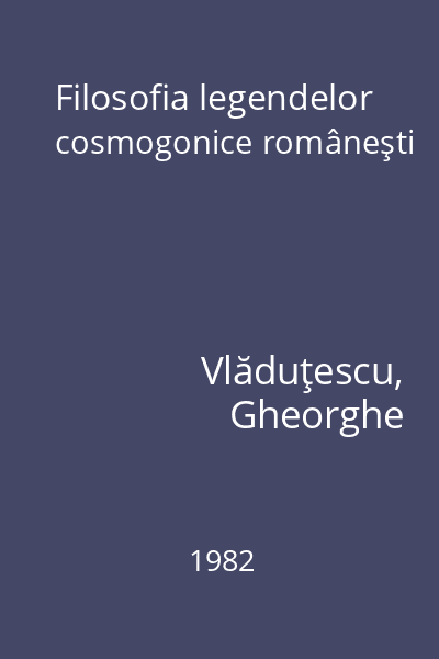 Filosofia legendelor cosmogonice româneşti