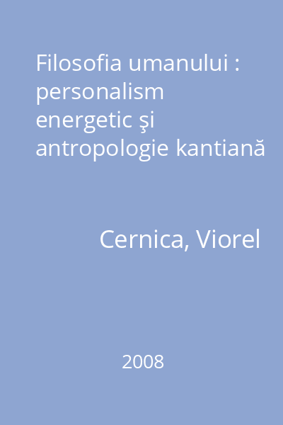 Filosofia umanului : personalism energetic şi antropologie kantiană