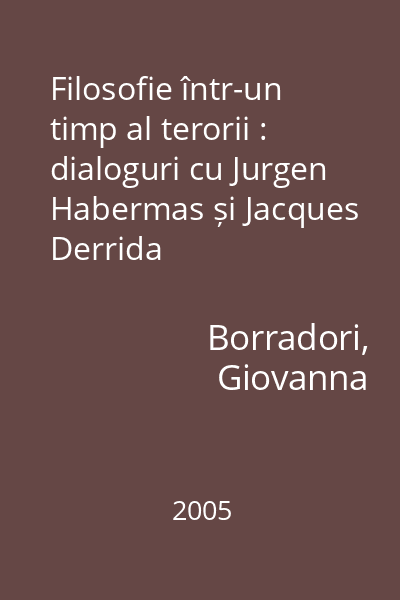 Filosofie într-un timp al terorii : dialoguri cu Jurgen Habermas și Jacques Derrida