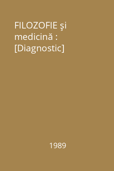 FILOZOFIE şi medicină : [Diagnostic]