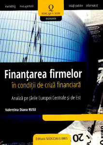 Finanțarea firmelor în condiții de criză financiară : analiză pe țările Europei Centrale și de Est