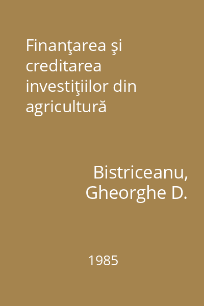 Finanţarea şi creditarea investiţiilor din agricultură