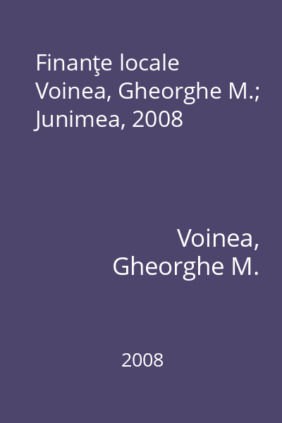 Finanţe locale   Voinea, Gheorghe M.; Junimea, 2008