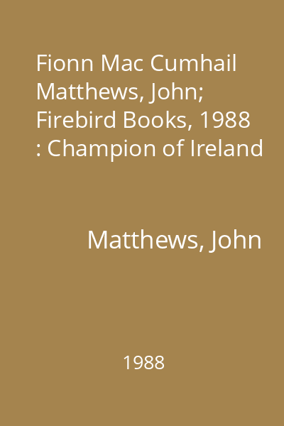 Fionn Mac Cumhail   Matthews, John; Firebird Books, 1988 : Champion of Ireland