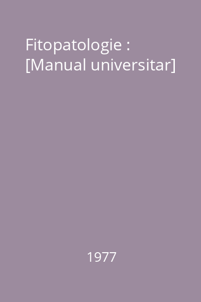 Fitopatologie : [Manual universitar]