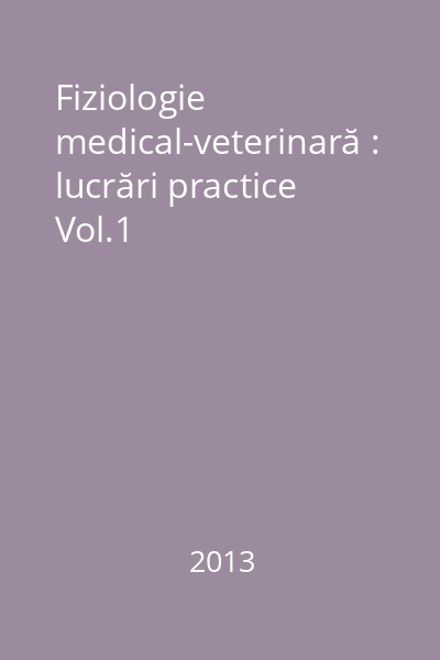Fiziologie medical-veterinară : lucrări practice Vol.1