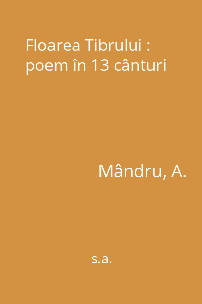 Floarea Tibrului : poem în 13 cânturi