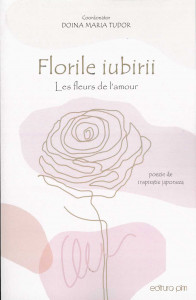 FLORILE iubirii = Les fleurs de l'amour : poezie de inspiraţie japoneză : [haiku]