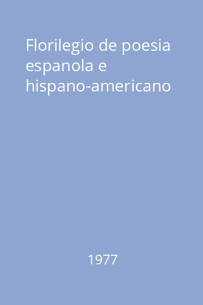Florilegio de poesia espanola e hispano-americano