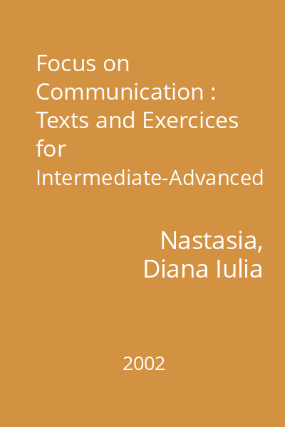 Focus on Communication : Texts and Exercices for Intermediate-Advanced Students