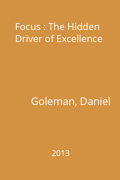Focus : The Hidden Driver of Excellence