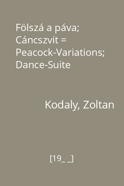 Fölszá a páva; Cáncszvit = Peacock-Variations; Dance-Suite