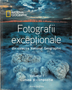 Fotografii excepționale din colecția National Geographic : [album]