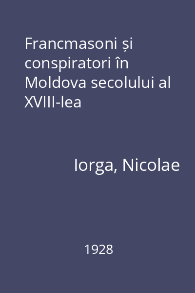 Francmasoni și conspiratori în Moldova secolului al XVIII-lea