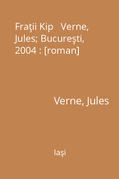 Fraţii Kip   Verne, Jules; Bucureşti, 2004 : [roman]