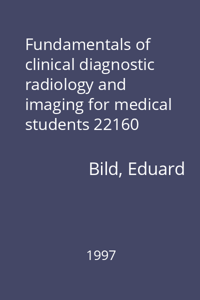 Fundamentals of clinical diagnostic radiology and imaging for medical students 22160