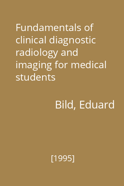Fundamentals of clinical diagnostic radiology and imaging for medical students