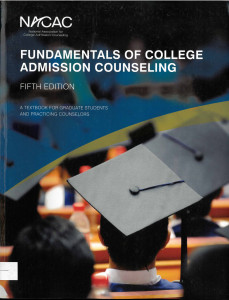 FUNDAMENTALS of College Admission Counseling : A Textbook for Graduate Students and Practicing Counselors