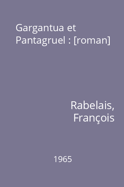 Gargantua et Pantagruel : [roman]