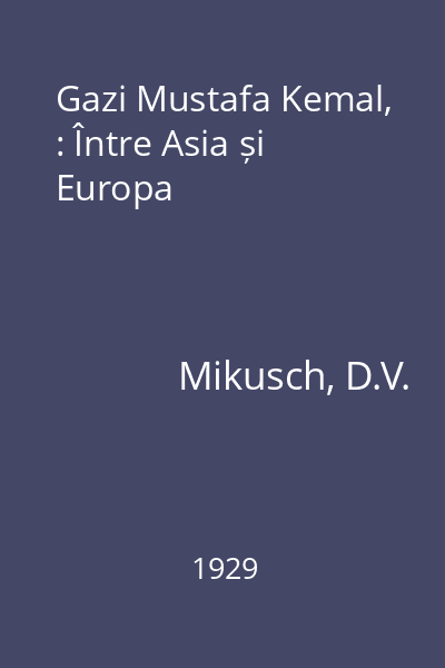 Gazi Mustafa Kemal, : Între Asia și Europa