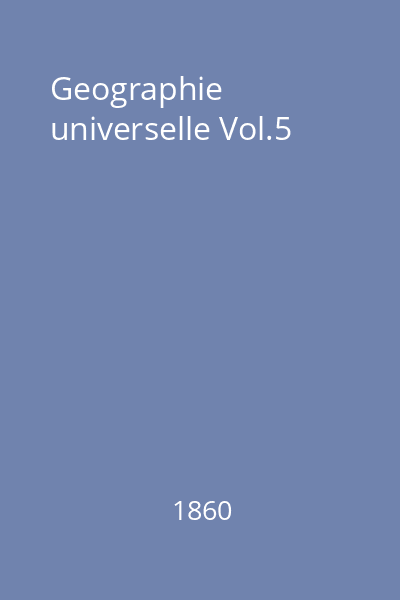 Geographie universelle Vol.5