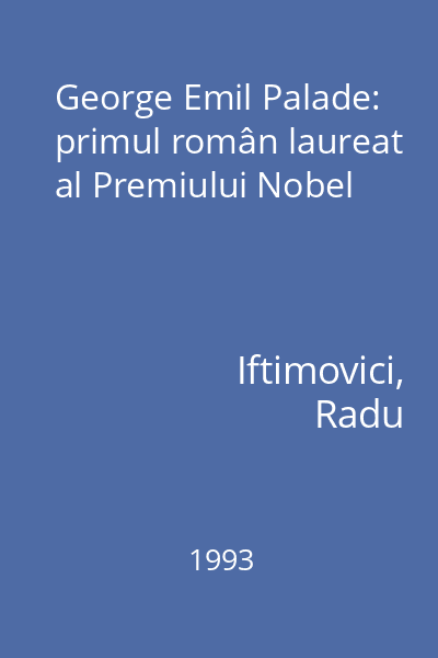 George Emil Palade: primul român laureat al Premiului Nobel