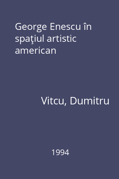 George Enescu în spaţiul artistic american