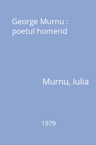 George Murnu : poetul homerid