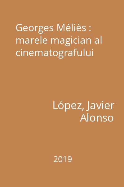 Georges Méliès : marele magician al cinematografului