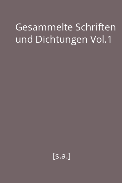 Gesammelte Schriften und Dichtungen Vol.1
