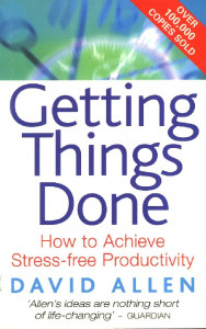 Getting Things Done : How to Achieve Stress-free Productivity