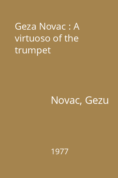 Geza Novac : A virtuoso of the trumpet