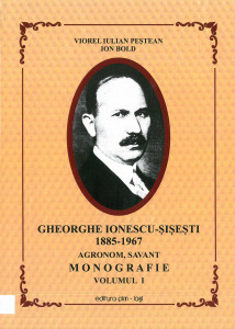 Gheorghe Ionescu-Şişeşti : agronom-savant : 1885-1967 : monografie Vol.1