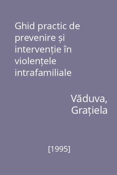Ghid practic de prevenire și intervenție în violențele intrafamiliale