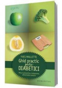 Ghid practic pentru diabetici : măsuri preventive, tratamente, alimentație corectă