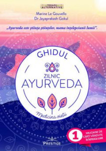 Ghidul zilnic Ayurveda : medicina vieții
