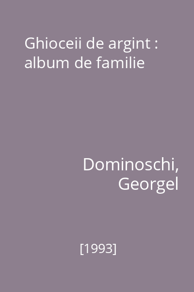 Ghioceii de argint : album de familie