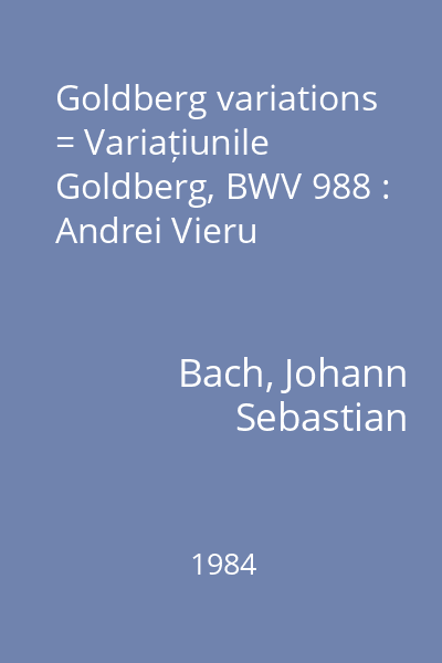 Goldberg variations = Variațiunile Goldberg, BWV 988 : Andrei Vieru