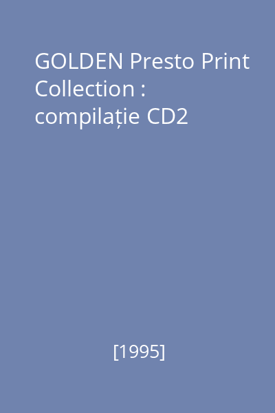 GOLDEN Presto Print Collection : compilație CD2