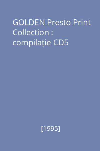 GOLDEN Presto Print Collection : compilație CD5