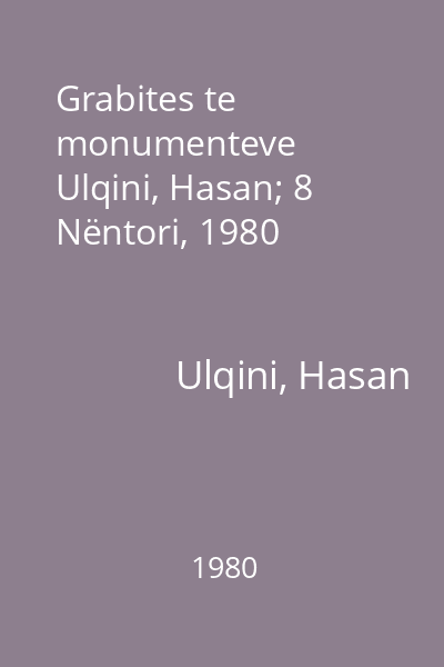 Grabites te monumenteve   Ulqini, Hasan; 8 Nëntori, 1980