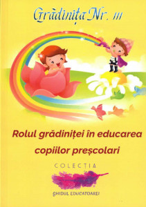 GRĂDINIȚA Nr. 111 : Rolul grădiniței în educarea copiilor preșcolari
