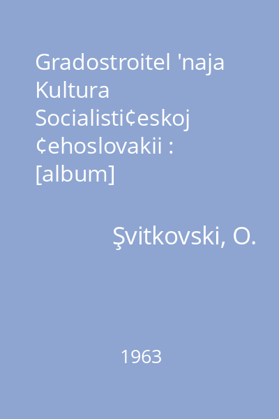 Gradostroitel 'naja Kultura Socialisti¢eskoj ¢ehoslovakii : [album]