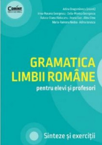 GRAMATICA limbii române : pentru elevi și profesori : sinteze și exerciții