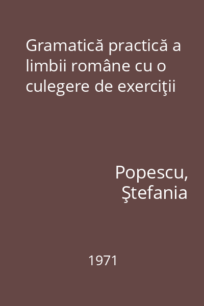 Gramatică practică a limbii române cu o culegere de exerciţii