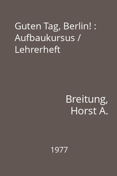 Guten Tag, Berlin! : Aufbaukursus / Lehrerheft