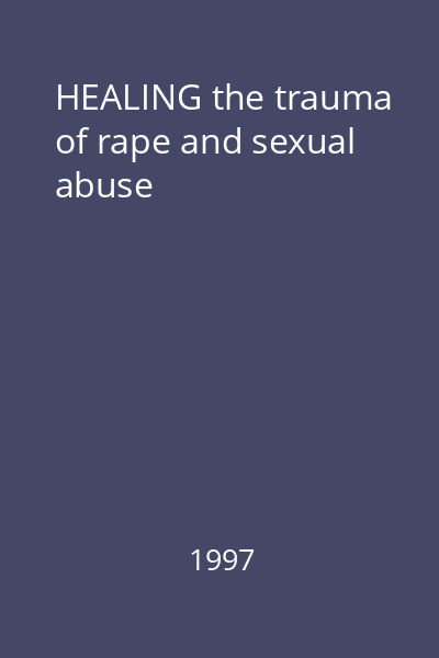 HEALING the trauma of rape and sexual abuse