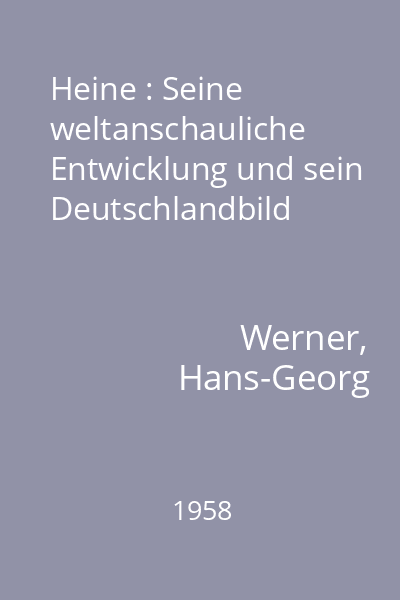 Heine : Seine weltanschauliche Entwicklung und sein Deutschlandbild