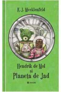 Hendrik de Mol și Planeta de Jad : [roman]