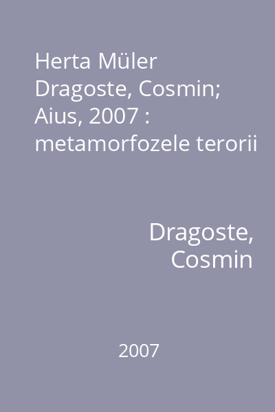 Herta Müler   Dragoste, Cosmin; Aius, 2007 : metamorfozele terorii